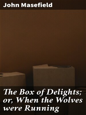 cover image of The Box of Delights; or, When the Wolves were Running